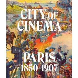 City of Cinema: Paris 1850–1907