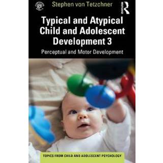Typical and Atypical Child Development 3 Perceptual and Motor Development