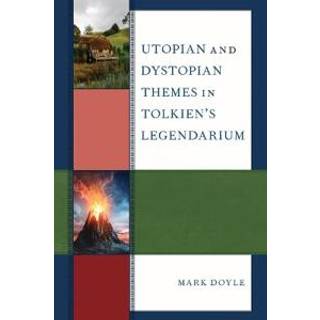 Utopian and Dystopian Themes in Tolkien’s Legendarium