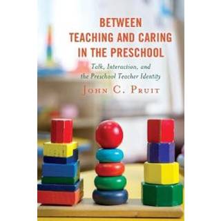 Between Teaching and Caring in the Preschool