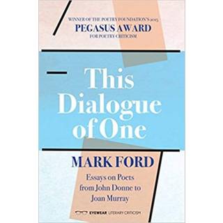 This Dialogue of one: Essays on Poets from John Donne to