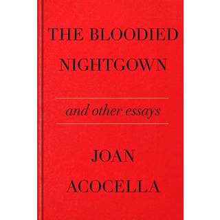 The Bloodied Nightgown and Other Essays