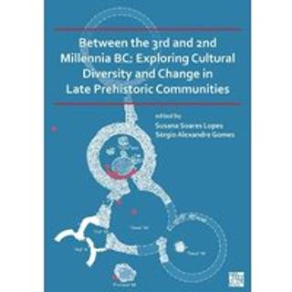 Between the 3rd and 2nd Millennia BC: Exploring Cultural Diversity and Change in Late Prehistoric Communities