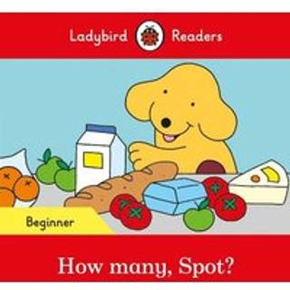 Ladybird Readers Beginner Level - Spot - How many, Spot? (ELT Graded Reader)