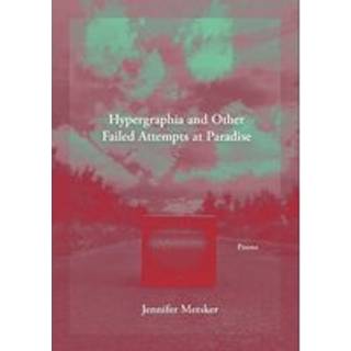 Hypergraphia and Other Failed Attempts at Paradise