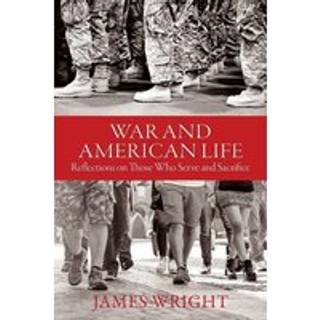 War and American Life - Reflections on Those Who Serve and Sacrifice