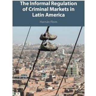 The Informal Regulation of Criminal Markets in Latin America