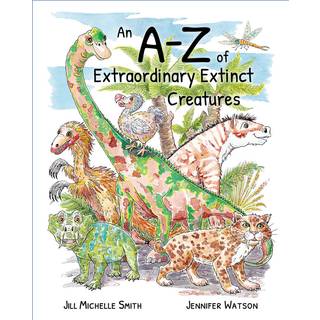 An A-Z of Extraordinary Extinct Creatures