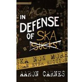 In Defense of Ska: The Ultimate & Expanded Edition (4, 2024) | Aaron Carnes