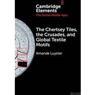 The Chertsey Tiles, the Crusades, and Global Textile Motifs