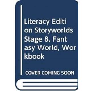 Literacy Edition Storyworlds Stage 8, Fantasy World, Workbook