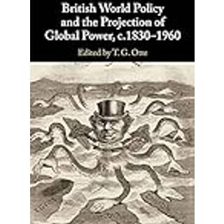 British World Policy and the Projection of Global Power, c.1830–1960