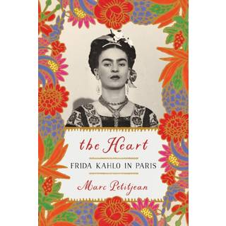 Heart, The: Frida Kahlo in Paris