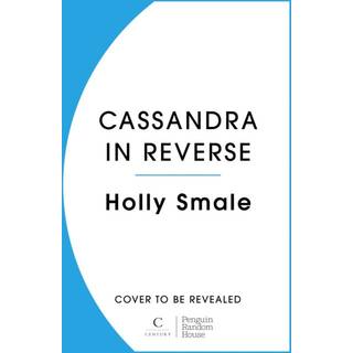 Cassandra in Reverse (4, 2024) | Holly Smale