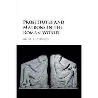 Prostitutes and Matrons in the Roman World