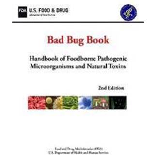 Bad Bug Book: Handbook of Foodborne Pathogenic Microorganisms and Natural Toxins (2nd Edition)