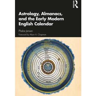 Astrology, Almanacs, and the Early Modern English Calendar
