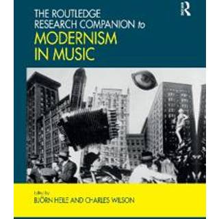 The Routledge Research Companion to Modernism in Music