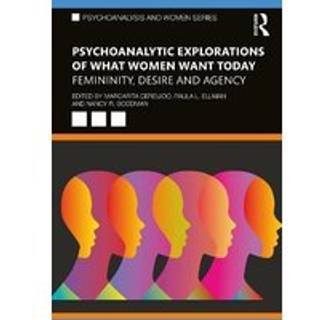 Psychoanalytic Explorations of What Women Want Today