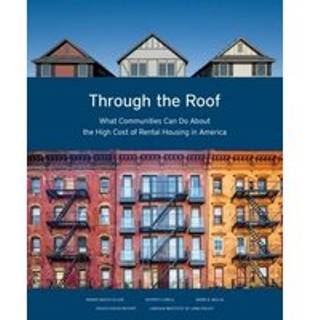 Through the Roof – What Communities Can Do About the High Cost of Rental Housing in America