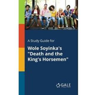 A Study Guide for Wole Soyinka's "Death and the King's Horsemen"