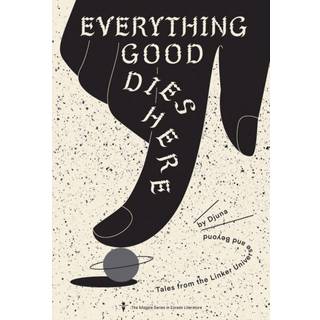 Everything Good Dies Here