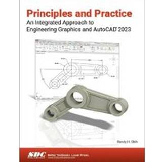 Principles and Practice An Integrated Approach to Engineering Graphics and AutoCAD 2023