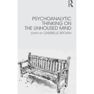 Psychoanalytic Thinking on the Unhoused Mind