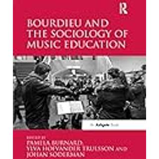 Bourdieu and the Sociology of Music Education