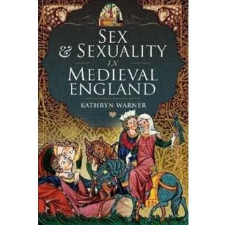 Sex and Sexuality in Medieval England