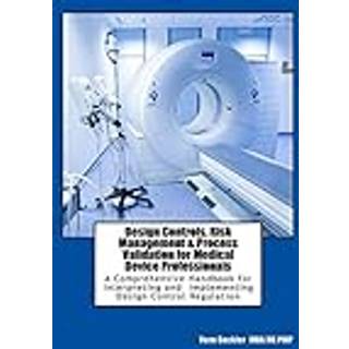 Design Controls, Risk Management & Process Validation...