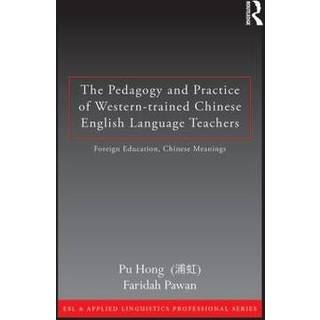 The Pedagogy and Practice of Western-trained Chinese English Language Teachers