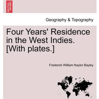 Four Years' Residence in the West Indies. [With plates.]