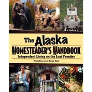 Alaska Homesteader's Handbook