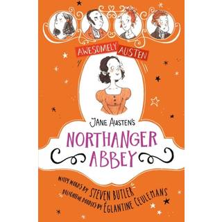 Awesomely Austen - Illustrated and Retold: Jane Austen's Northanger Abbey