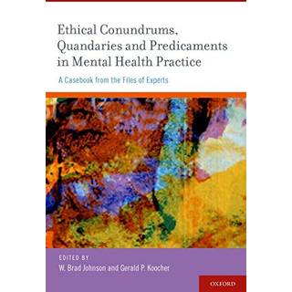 Ethical Conundrums, Quandaries and Predicaments in Mental Health Practice