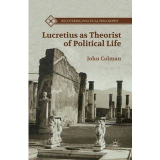 Lucretius as Theorist of Political Life