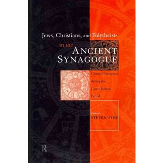 Jews, Christians and Polytheists in the Ancient Synagogue