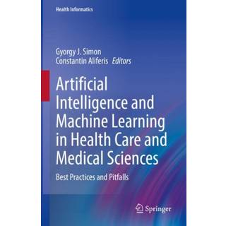 Artificial Intelligence and Machine Learning in Health Care and Medical Sciences