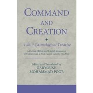 Command and Creation: A Shi‘i Cosmological Treatise