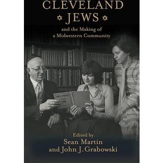 Cleveland Jews and the Making of a Midwestern Community