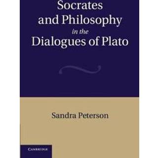 Socrates and Philosophy in the Dialogues of Plato