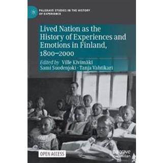 Lived Nation as the History of Experiences and Emotions in Finland, 1800-2000
