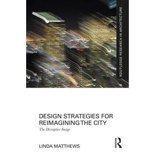 Design Strategies for Reimagining the City