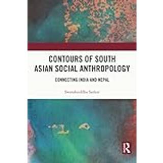 Contours of South Asian Social Anthropology
