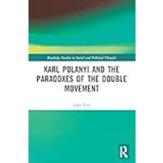 Karl Polanyi and the Paradoxes of the Double Movement