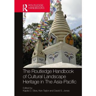 The Routledge Handbook of Cultural Landscape Heritage in The Asia-Pacific
