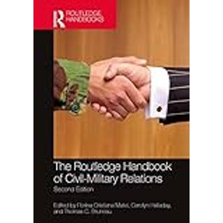 The Routledge Handbook of Civil-Military Relations