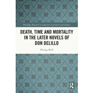 Death, Time and Mortality in the Later Novels of Don DeLillo