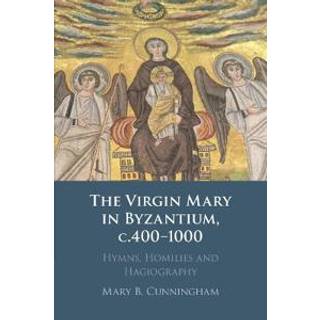 The Virgin Mary in Byzantium, c.400–1000